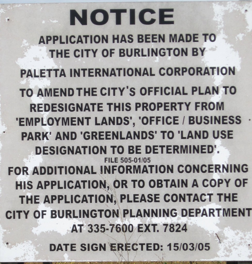 This sign tells the sad story of Burlington's commercial development problems. Developers want to take land out of commercial zoning and move it into residential. They fight like crazy to get the zoning changed - all the way to the Ontario Muncipal Board - where they all too frequently win.